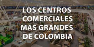 Centros comerciales más grandes de Colombia